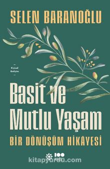 Basit ve Mutlu Yaşam & Bir Dönüşüm Hikayesi