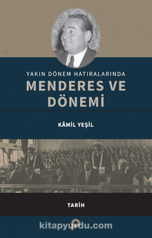 Yakın Dönem Hatıralarında Menderes ve Dönemi