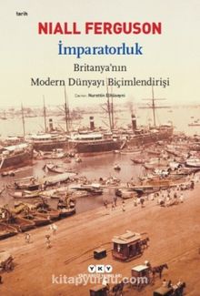 İmparatorluk & Britanya'nın Modern Dünyayı Biçimlendirişi