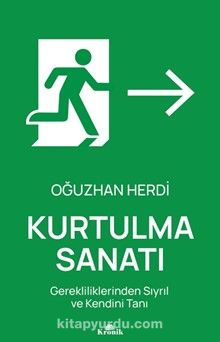 Kurtulma Sanatı & Gerekliliklerinden Sıyrıl ve Kendini Tanı