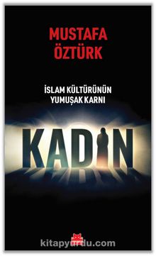 İslam Kültürünün Yumuşak Karnı Kadın