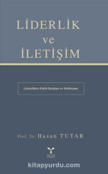 Liderlik ve İletişim & Etkili İletişim ve Etkileşim