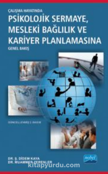 Çalışma Hayatında Psikolojik Sermaye Mesleki Bağlılık ve Kariyer Planlamasına Genel Bakış