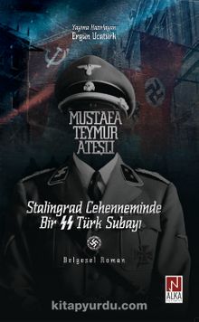 Stalingrad Cehenneminde Bir SS Türk Subayı: Mustafa Teymur Ateşli