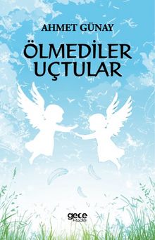 Ölmediler Uçtular