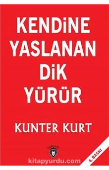 Kendine Yaslanan Dik Yürür