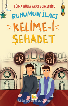 Ruhumun İlacı Kelime-i Şahadet