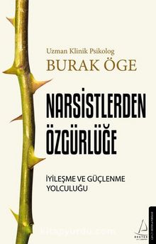 Narsistlerden Özgürlüğe & İyileşme ve Güçlenme Yolculuğu