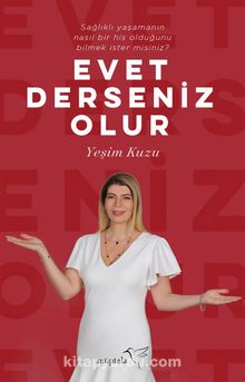 Evet Derseniz Olur & Sağlıklı Yaşamanın Nasıl Bir His Olduğunu Bilmek İster Misiniz?