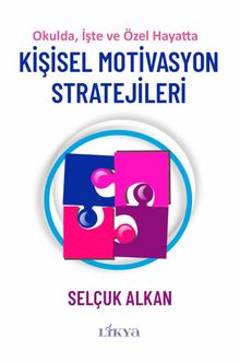 Kişisel Motivasyon Stratejileri & Okulda, İşte ve Özel Hayatta