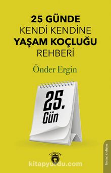 25. Gün & 25 Günde Kendi Kendine Yaşam Koçluğu Rehberliği