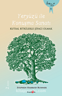 Yeryüzü ile Konuşma Sanatı & Kutsal Bilgilerle Şifacı Olmak