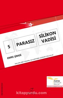 5 Parasız Silikon Vadisi & Anlamlı Bir Yaşama ve Kariyere Uzanan Yolculuk