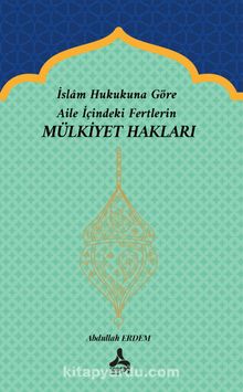 İslam Hukukuna Göre Aile İçindeki Fertlerin Mülkiyet Hakları