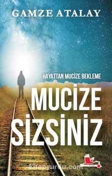 Hayattan Mucize Bekleme Mucize Sizsiniz