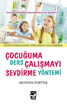 Çocuğuma Ders Çalışmayı Sevdirme Yöntemi