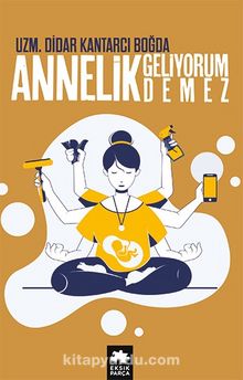 Annelik Geliyorum Demez