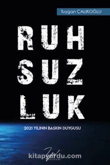 Ruhsuzluk & 2021 Yılının Baskın Duygusu