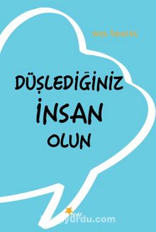 Düşlediğiniz İnsan Olun