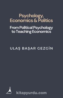 Psychology Economcs And Politics & From Political Psychology To Teaching Economics