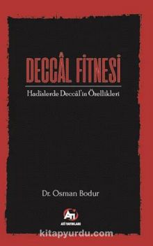 Deccal Fitnesi & Hadîslerde Deccal’in Özellikleri