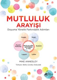 Mutluluk Arayışı & Doyuma Yönelik Farkındalık Adımları