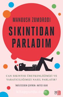 Sıkıntıdan Parladım & Can Sıkıntısı Üretkenliğimizi ve Yaratıcılığımızı Nasıl Parlatır?