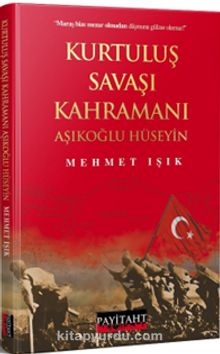 Kurtuluş Savaşı Kahramanı Aşıklıoğlu Hüseyin