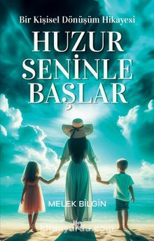 Huzur Seninle Başlar & Bir Kişisel Dönüşüm Hikayesi