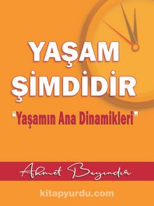 Yaşam Şimdidir & Yaşamın Ana Dinamikleri