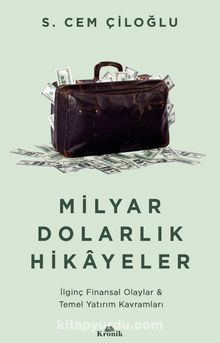 Milyar Dolarlık Hikayeler & İlginç Finansal Olaylar & Temel Yatırım Kavramları