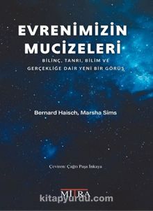 Evrenimizin Mucizeleri & Bilinç, Tanrı, Bilim ve Gerçekliğe  Dair Yeni Bir Görüş