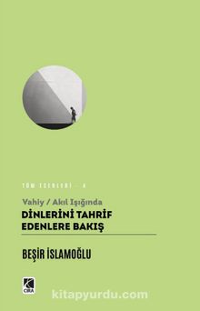 Vahiy / Akıl Işığında Dinlerin Tahrif Edenlere Bakış