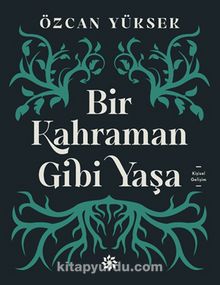 Bir Kahraman Gibi Yaşa