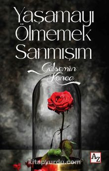 Yaşamayı Ölmemek Sanmışım