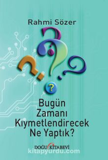 Bugün Zamanı Kıymetlendirecek Ne Yaptık?