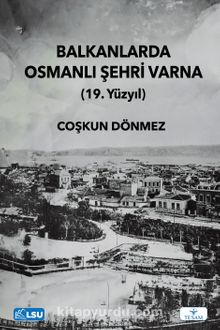 Balkanlarda Osmanlı Şehri Varna (19. Yüzyıl)