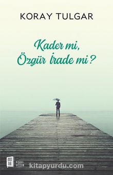 Kader mi, Özgür İrade mi?