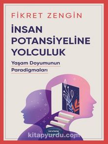 İnsan Potansiyeline Yolculuk & Yaşam Doyumunun Paradigmaları