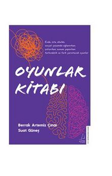 Oyunlar Kitabı / Evde, İşte, Okulda, Sosyal Yaşamda Eğlenirken, Çalışırken, Sunum Yaparken Farkındalık Ve Fark Yaratacak Oyunlar