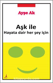 Aşk İle & Hayata Dair Her Şey İçin