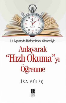 11 Aşamada Biofeedback Yöntemiyle Anlayarak Hızlı Okumayı Öğrenme