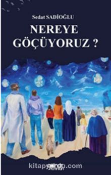 Nereye Göçüyoruz?