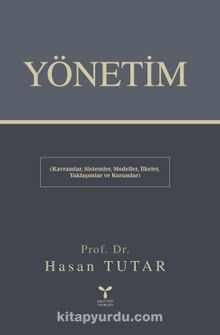 Yönetim & Kavramlar, Sistemler, Modeller, İlkeler, Yaklaşımlar ve Kuramlar