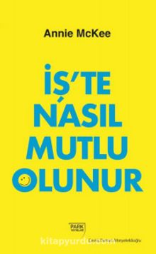 İş’te Nasıl Mutlu Olunur