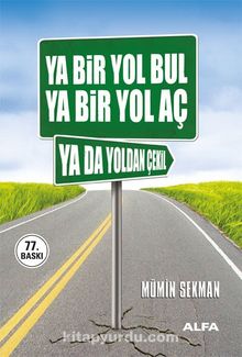 Ya Bir Yol Bul Ya Bir Yol Aç Ya da Yoldan Çekil