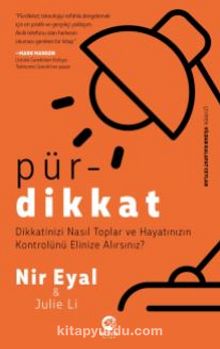 Pürdikkat: Dikkatinizi Nasıl Toplar ve Hayatınızın Kontrolünü Elinize Alırsınız?