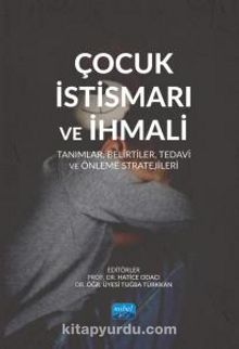 Çocuk İstismarı ve İhtimali & Tanımlar, Belirtiler, Tedavi ve Önleme Stratejileri