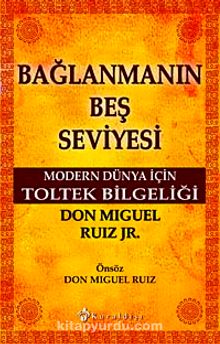 Bağlanmanın Beş Seviyesi & Modern Dünya İçin Toltek Bilgeliği