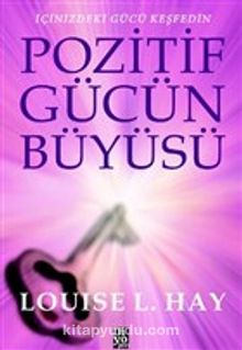 Pozitif Gücün Büyüsü & İçinizdeki Gücü Keşfedin